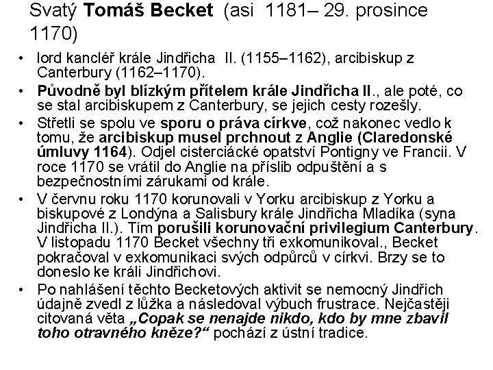 Svatý Tomáš Becket (asi 1181– 29. prosince 1170) • lord kancléř krále Jindřicha II.