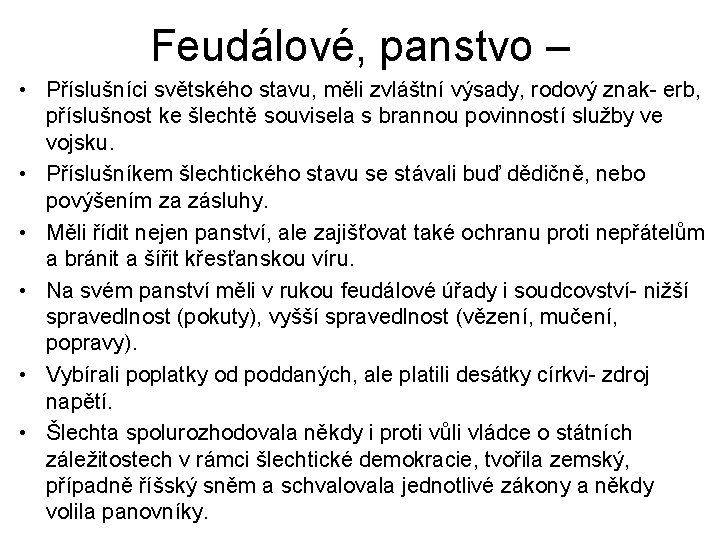Feudálové, panstvo – • Příslušníci světského stavu, měli zvláštní výsady, rodový znak- erb, příslušnost