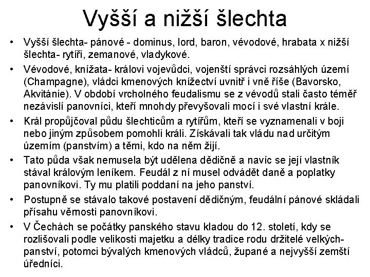 Vyšší a nižší šlechta • Vyšší šlechta- pánové - dominus, lord, baron, vévodové, hrabata