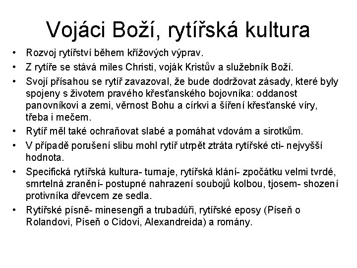 Vojáci Boží, rytířská kultura • Rozvoj rytířství během křížových výprav. • Z rytíře se