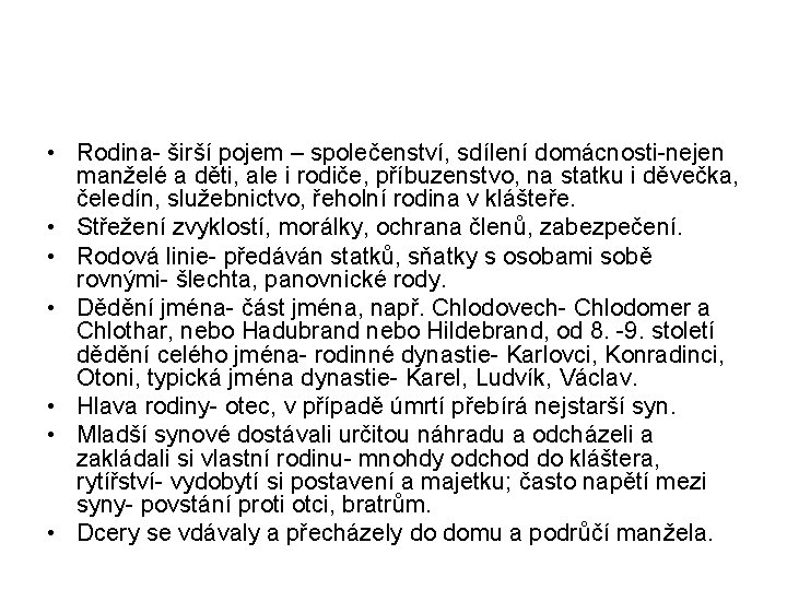  • Rodina- širší pojem – společenství, sdílení domácnosti-nejen manželé a děti, ale i