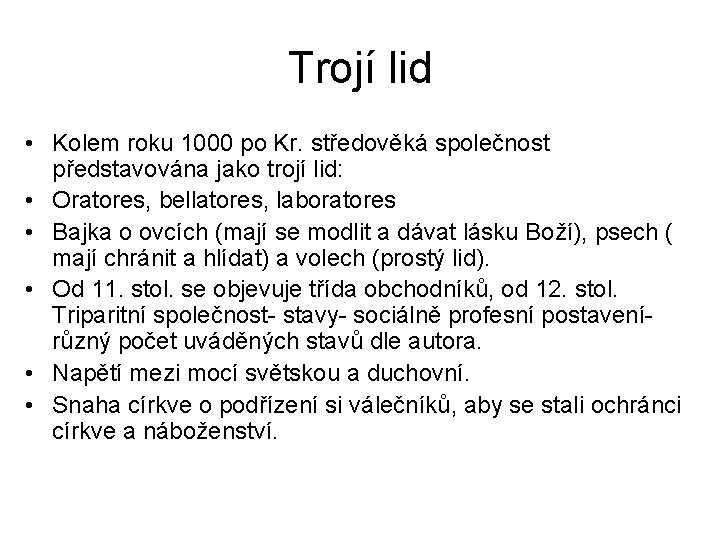 Trojí lid • Kolem roku 1000 po Kr. středověká společnost představována jako trojí lid: