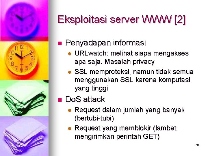 Eksploitasi server WWW [2] n Penyadapan informasi l l n URLwatch: melihat siapa mengakses