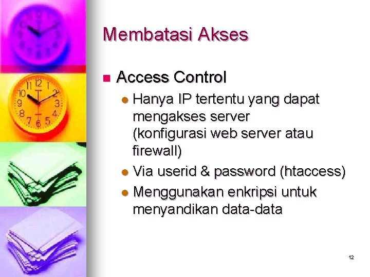 Membatasi Akses n Access Control Hanya IP tertentu yang dapat mengakses server (konfigurasi web