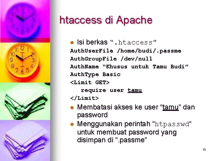 htaccess di Apache l Isi berkas “. htaccess” Auth. User. File /home/budi/. passme Auth.
