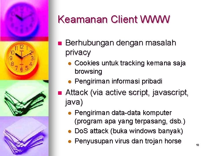 Keamanan Client WWW n Berhubungan dengan masalah privacy l l n Cookies untuk tracking