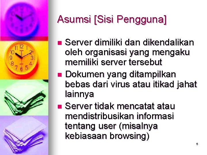 Asumsi [Sisi Pengguna] Server dimiliki dan dikendalikan oleh organisasi yang mengaku memiliki server tersebut