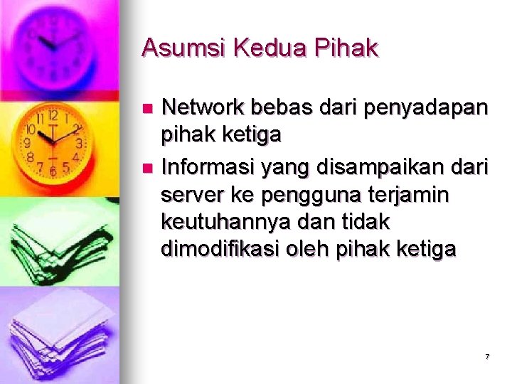 Asumsi Kedua Pihak Network bebas dari penyadapan pihak ketiga n Informasi yang disampaikan dari