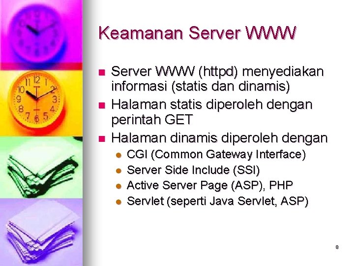 Keamanan Server WWW n n n Server WWW (httpd) menyediakan informasi (statis dan dinamis)