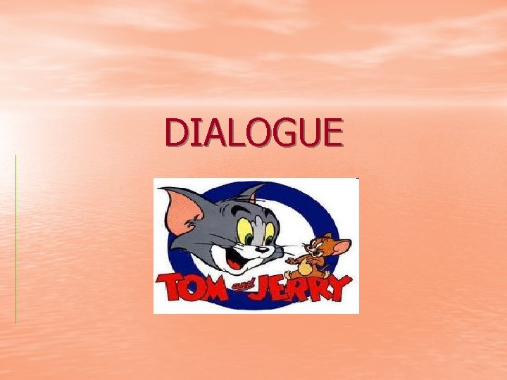 DIALOGUE 