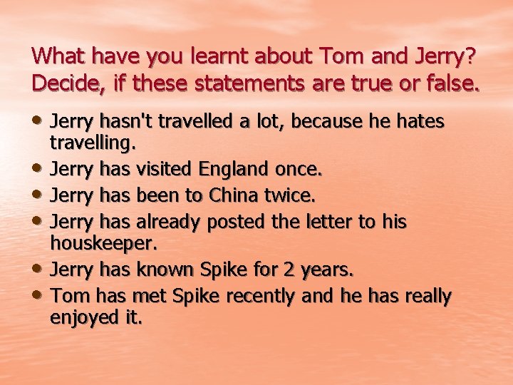 What have you learnt about Tom and Jerry? Decide, if these statements are true