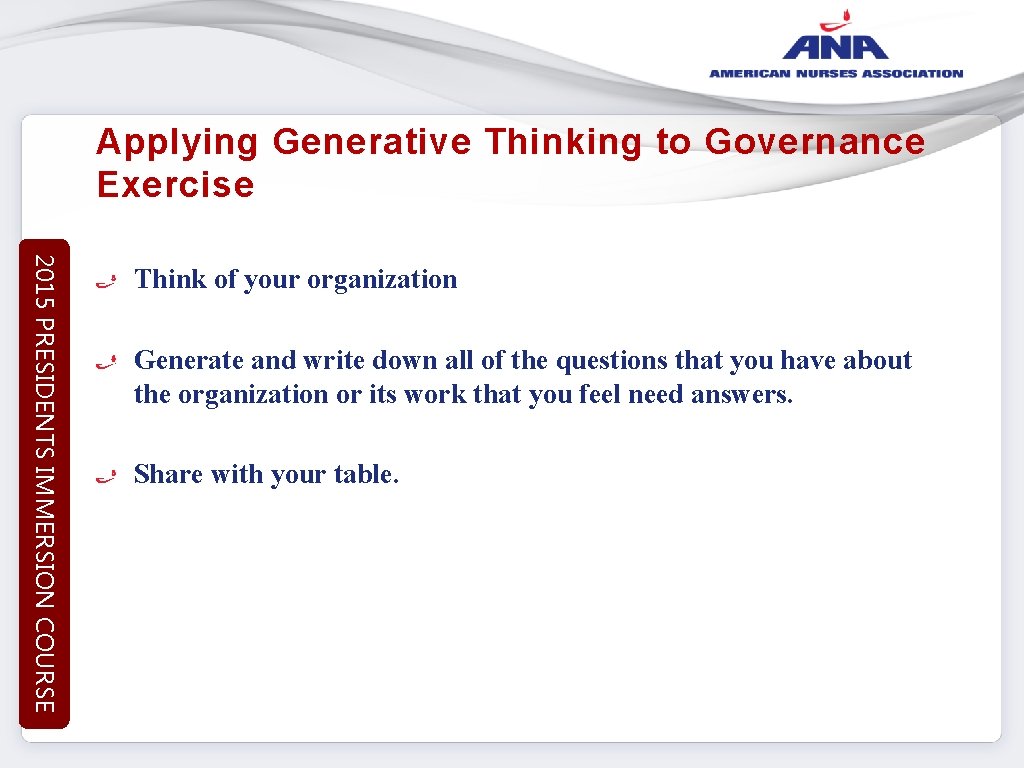 Applying Generative Thinking to Governance Exercise 2015 PRESIDENTS IMMERSION COURSE Think of your organization