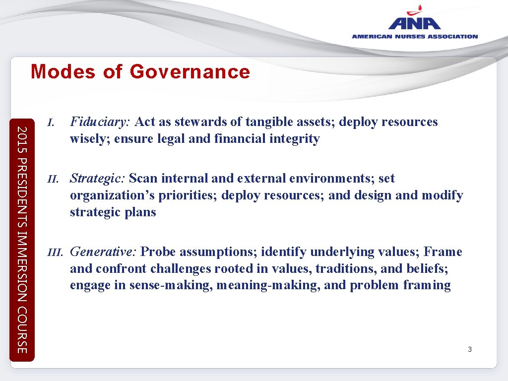 Modes of Governance 2015 PRESIDENTS IMMERSION COURSE I. Fiduciary: Act as stewards of tangible
