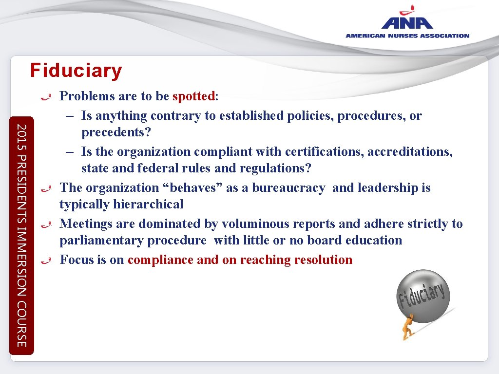 Fiduciary 2015 PRESIDENTS IMMERSION COURSE Problems are to be spotted: – Is anything contrary