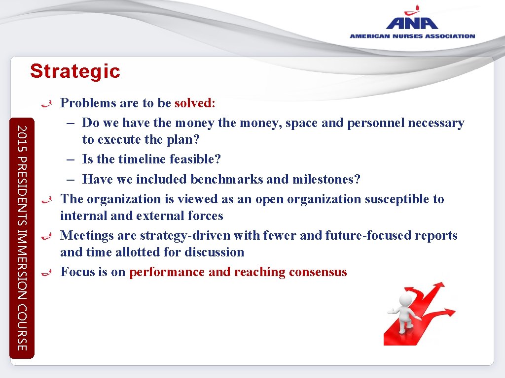 Strategic 2015 PRESIDENTS IMMERSION COURSE Problems are to be solved: – Do we have