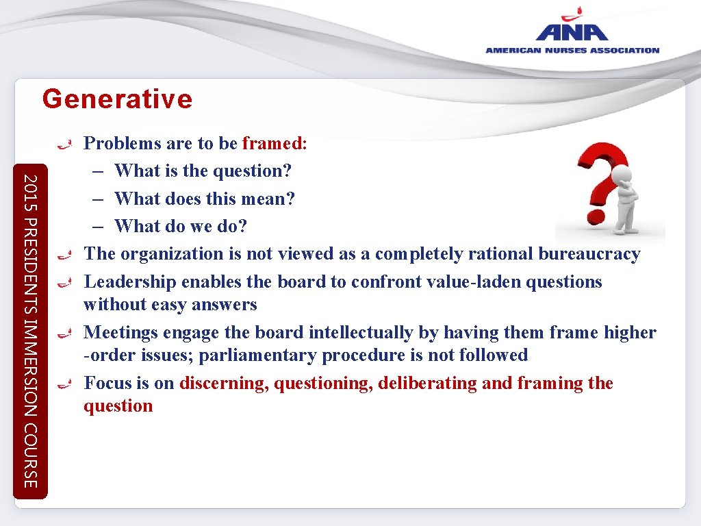 Generative 2015 PRESIDENTS IMMERSION COURSE Problems are to be framed: – What is the