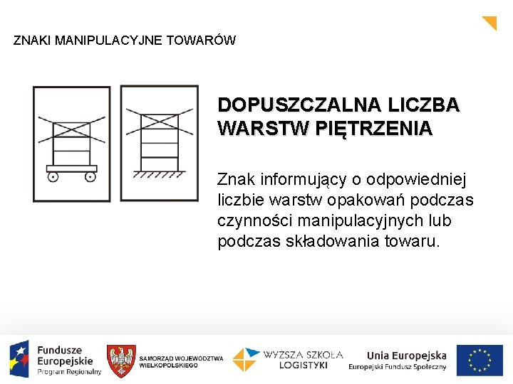 ZNAKI MANIPULACYJNE TOWARÓW DOPUSZCZALNA LICZBA WARSTW PIĘTRZENIA Znak informujący o odpowiedniej liczbie warstw opakowań