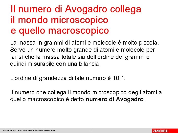 Il numero di Avogadro collega il mondo microscopico e quello macroscopico La massa in