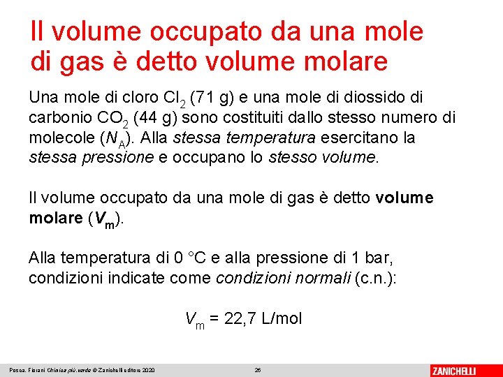Il volume occupato da una mole di gas è detto volume molare Una mole