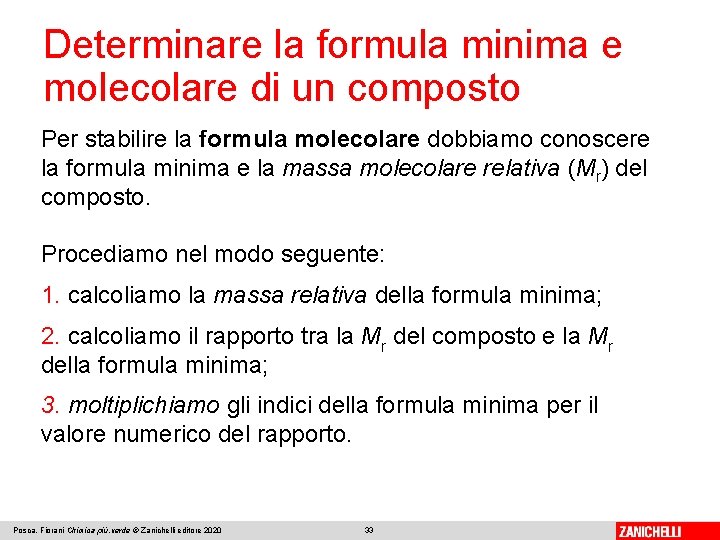 Determinare la formula minima e molecolare di un composto Per stabilire la formula molecolare