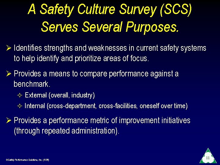 A Safety Culture Survey (SCS) Serves Several Purposes. Ø Identifies strengths and weaknesses in