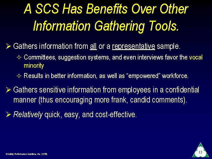 A SCS Has Benefits Over Other Information Gathering Tools. Ø Gathers information from all