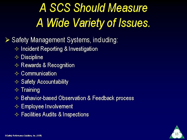 A SCS Should Measure A Wide Variety of Issues. Ø Safety Management Systems, including:
