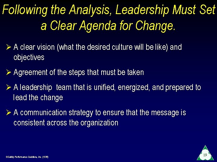 Following the Analysis, Leadership Must Set a Clear Agenda for Change. Ø A clear
