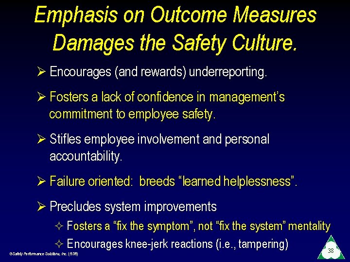 Emphasis on Outcome Measures Damages the Safety Culture. Ø Encourages (and rewards) underreporting. Ø