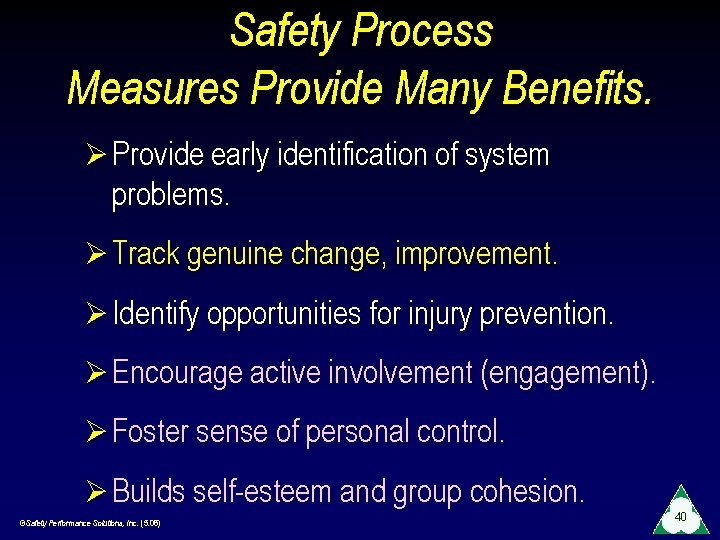 Safety Process Measures Provide Many Benefits. Ø Provide early identification of system problems. Ø