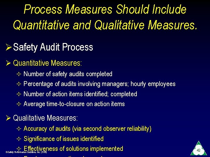 Process Measures Should Include Quantitative and Qualitative Measures. ØSafety Audit Process Ø Quantitative Measures: