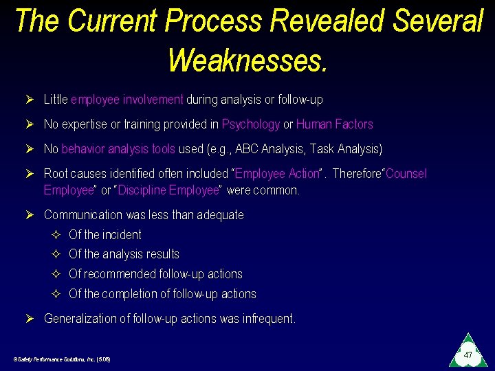 The Current Process Revealed Several Weaknesses. Ø Little employee involvement during analysis or follow-up