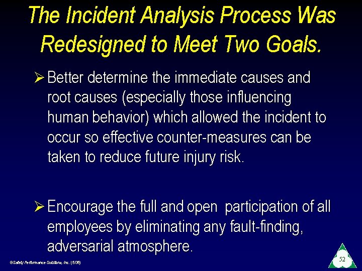 The Incident Analysis Process Was Redesigned to Meet Two Goals. Ø Better determine the