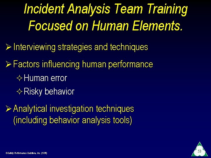 Incident Analysis Team Training Focused on Human Elements. Ø Interviewing strategies and techniques Ø