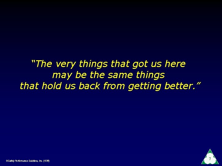 “The very things that got us here may be the same things that hold