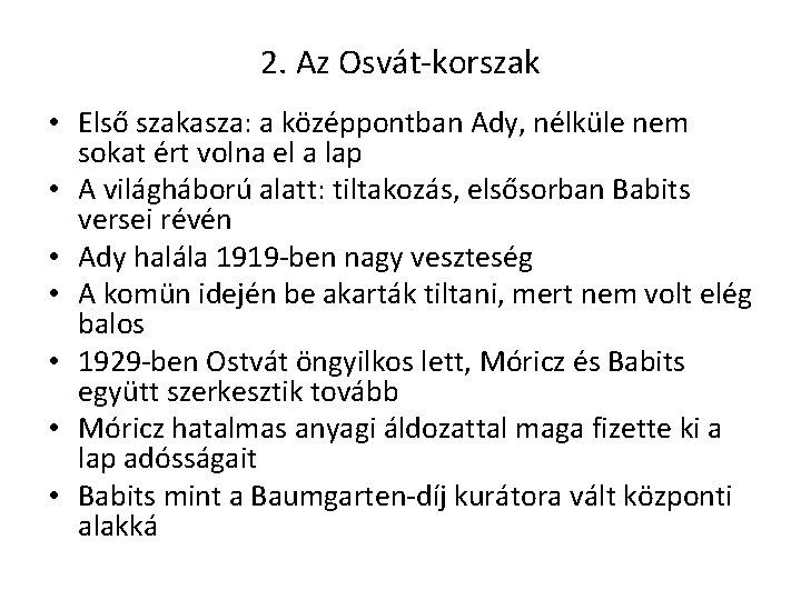 2. Az Osvát-korszak • Első szakasza: a középpontban Ady, nélküle nem sokat ért volna