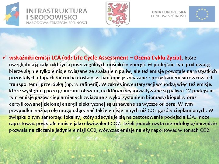 ü wskaźniki emisji LCA (od: Life Cycle Assessment – Ocena Cyklu Życia), które uwzględniają