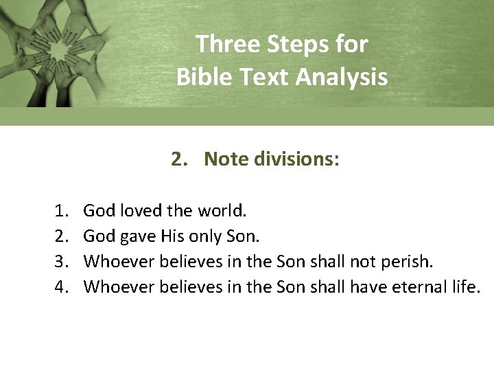 Three Steps for Bible Text Analysis 2. Note divisions: 1. 2. 3. 4. God