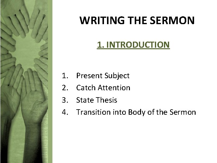 WRITING THE SERMON 1. INTRODUCTION 1. 2. 3. 4. Present Subject Catch Attention State