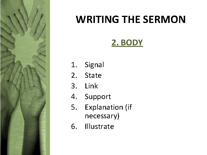 WRITING THE SERMON 2. BODY 1. 2. 3. 4. 5. Signal State Link Support