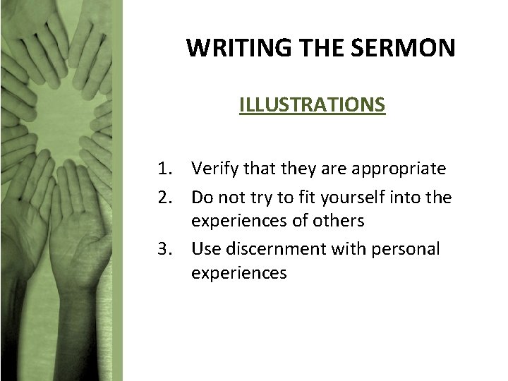 WRITING THE SERMON ILLUSTRATIONS 1. Verify that they are appropriate 2. Do not try