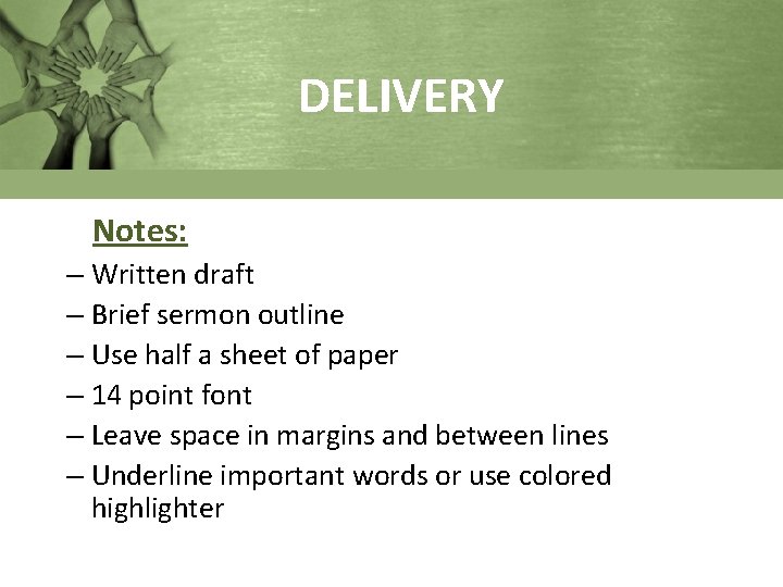 DELIVERY Notes: – Written draft – Brief sermon outline – Use half a sheet
