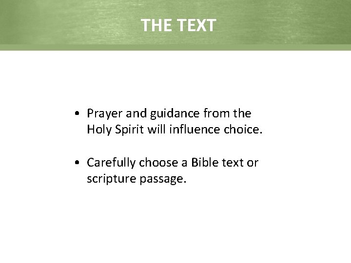 THE TEXT • Prayer and guidance from the Holy Spirit will influence choice. •