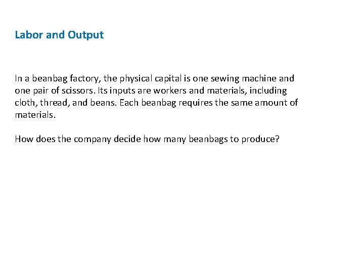 Labor and Output In a beanbag factory, the physical capital is one sewing machine