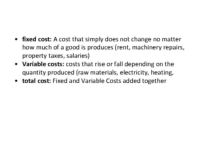  • fixed cost: A cost that simply does not change no matter how