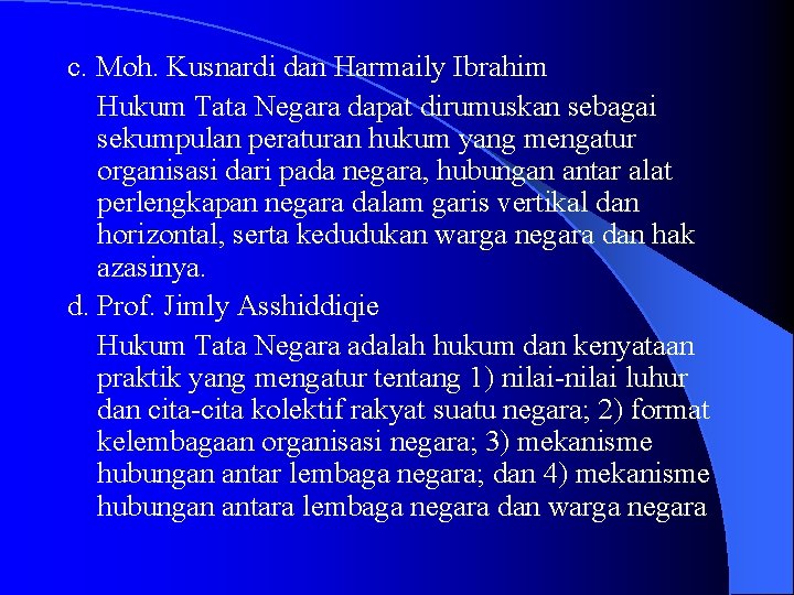 c. Moh. Kusnardi dan Harmaily Ibrahim Hukum Tata Negara dapat dirumuskan sebagai sekumpulan peraturan