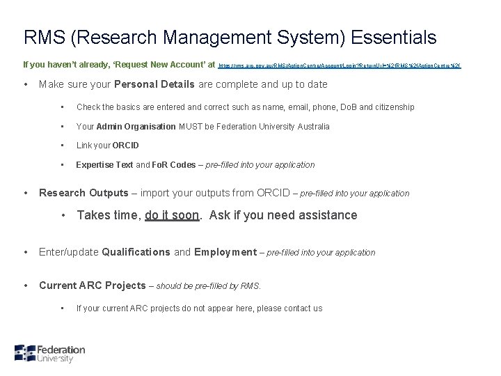 RMS (Research Management System) Essentials If you haven’t already, ‘Request New Account’ at •