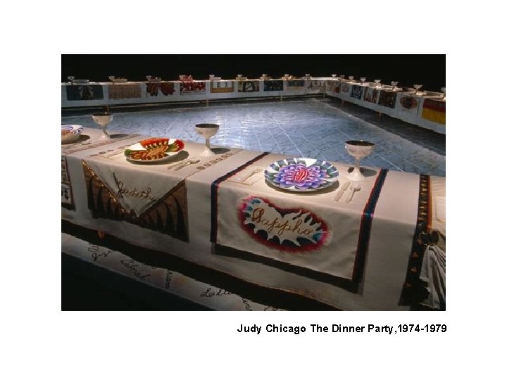 Judy Chicago The Dinner Party, 1974 -1979 