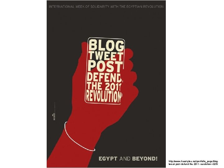 http: //www. freestylee. net/portfolio_page/blogtweet-post-defend-the-2011 -revolution-i-025/ 