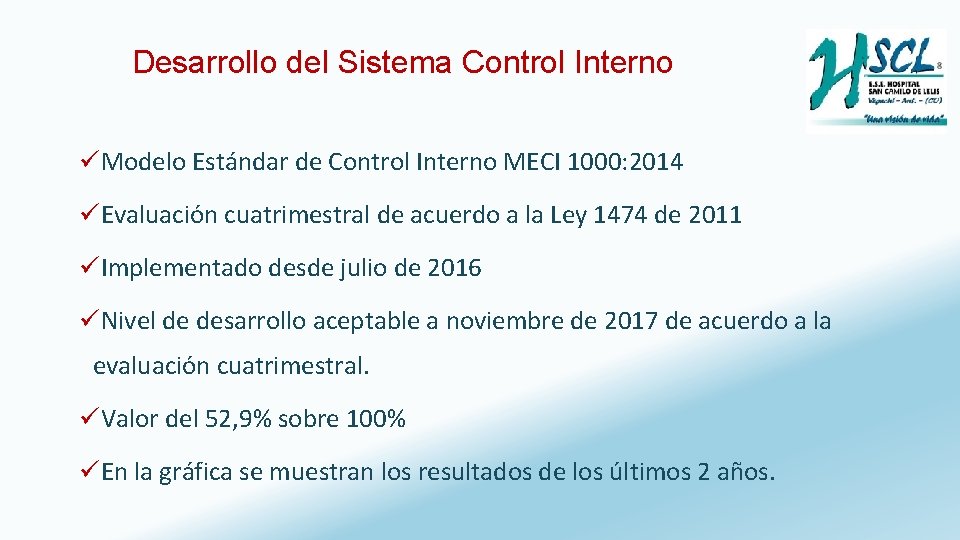 Desarrollo del Sistema Control Interno üModelo Estándar de Control Interno MECI 1000: 2014 üEvaluación